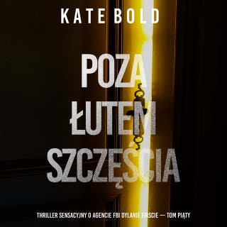 Poza łutem szczęścia (Thriller sensacyjny o agencie FBI Dylanie Firscie — Tom piąty) – okładka audiobooka, autor Kate Bold