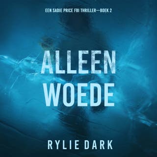 Alleen Woede (Een Sadie Price FBI Thriller—Boek 2)