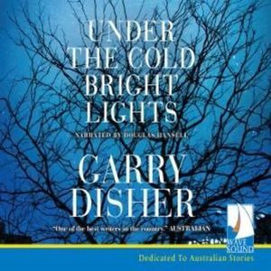Under the Cold Bright Lights – okładka audiobooka, autor Garry Disher