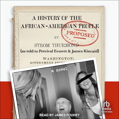 A History of the African-American People (Proposed) by Strom Thurmond, as told to Percival Everett & James Kincaid