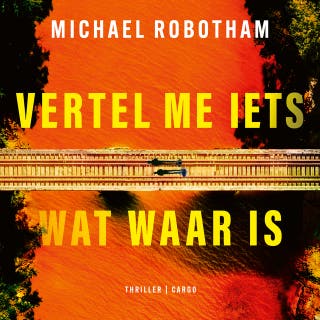 Vertel me iets wat waar is – omslag van het luisterboek van Michael Robotham