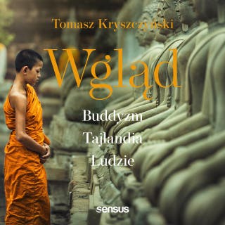 Wgląd. Buddyzm, Tajlandia, ludzie. Wydanie III – okładka audiobooka, autor Tomasz Kryszczyński