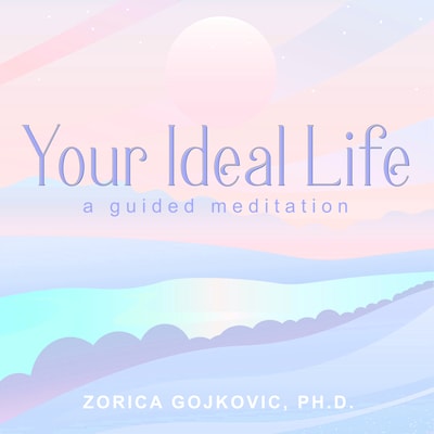 Your Ideal Life – omslag til lydbogen af Zorica Gojkovic Ph.D.