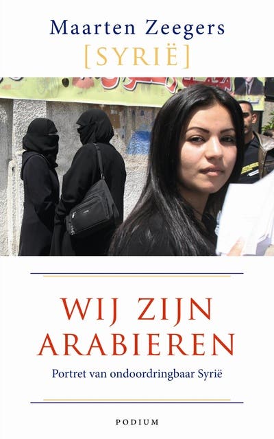 Wij zijn Arabieren: portret van ondoordringbaar Syrië – omslag van het luisterboek van Maarten Zeegers
