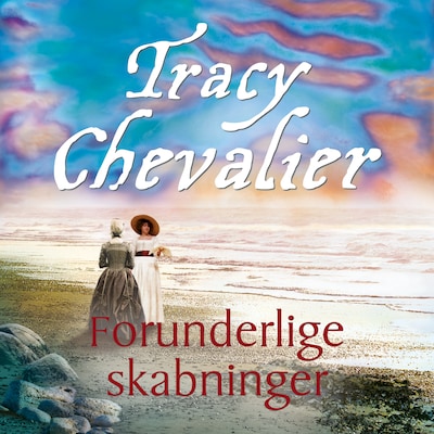 Forunderlige skabninger – omslag til lydbogen af Tracy Chevalier
