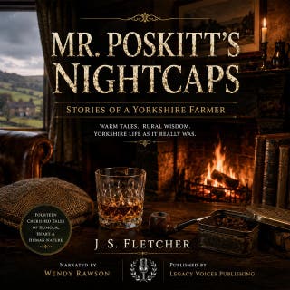 Mr. Poskitt's Nightcaps Stories of a Yorkshire Farmer: Warm Fire, Good Tobacco, and Deep Secrets: Pull Up a Chair with Yorkshire’s Most Masterful Storyteller.