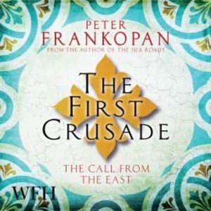 The First Crusade – okładka audiobooka, autor Peter Frankopan