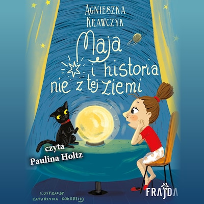 Maja i historia nie z tej ziemi – okładka audiobooka, autor Agnieszka Krawczyk