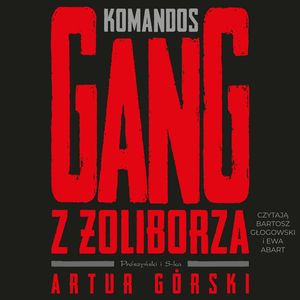 Komandos. Gang z Żoliborza – okładka audiobooka, autor Artur Górski