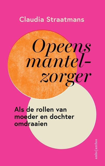 Opeens mantelzorger: Als de rollen van moeder en dochter omdraaien – omslag van het luisterboek van Claudia Straatmans