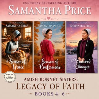 The Amish Bonnet Sisters: Legacy Of Faith Box Set, Volume 2 Books 4 - 6 (A Season Of Grace, A Season of Confessions & A Winter Of Changes): Multi-generational Family Saga – omslag till ljudboken av Samantha Price