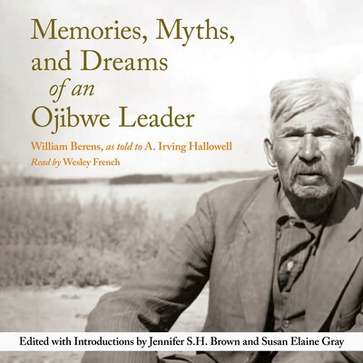Memories, Myths, and Dreams of an Ojibwe Leader – omslag til lydbogen af William Berens, A. Irving Hallowell