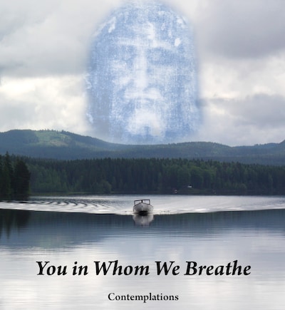 You in Whom We Breathe