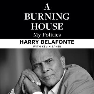 A Burning House: My Politics – omslag till ljudboken av Kevin Baker, Harry Belafonte