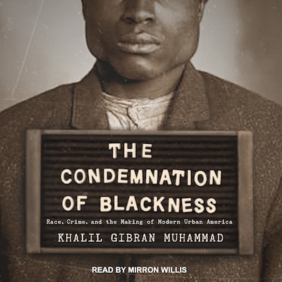 The Condemnation of Blackness – omslag til lydbogen af Khalil Gibran Muhammad