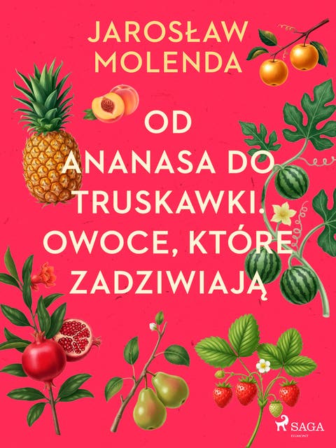 Od ananasa do truskawki. Owoce, które zadziwiają – okładka audiobooka, autor Jarosław Molenda