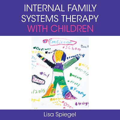 Internal Family Systems Therapy with Children, 1st Edition