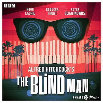 Unmade Movies: Hitchcock's The Blind Man – omslag til lydbogen af Alfred Hitchcock, Ernest Lehman, Mark Gatiss