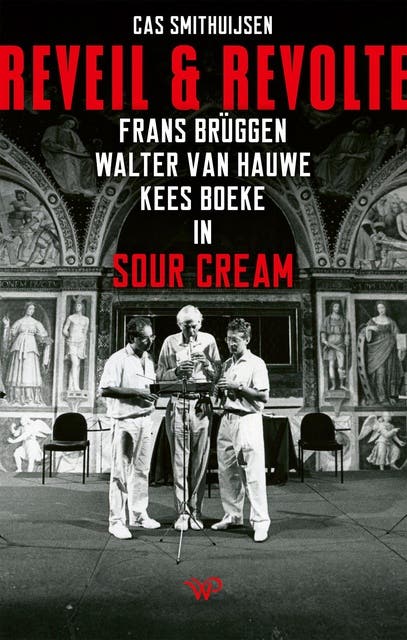 Reveil en Revolte: Frans Brüggen, Walter van Hauwe en Kees Boeke in Sour Cream