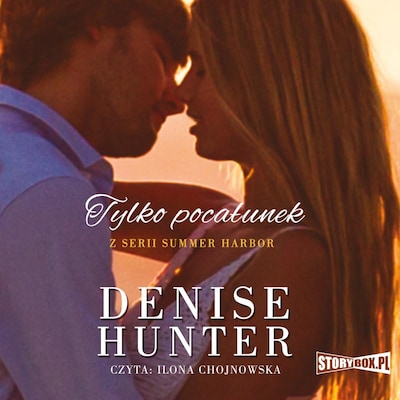 Summer Harbor. Tom 3. Tylko pocałunek – okładka audiobooka, autor Denise Hunter