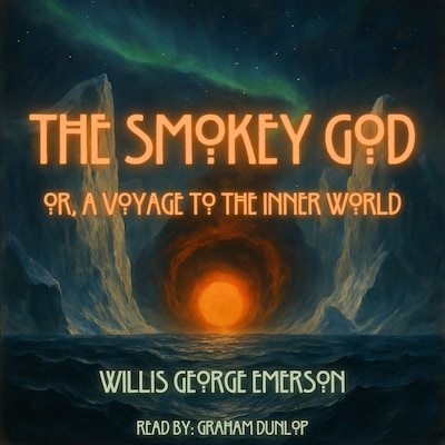 The Smoky God - or, A Voyage to the Inner World – omslag til lydbogen af Willis George Emerson
