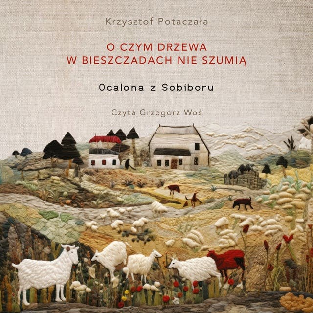 O czym drzewa w Bieszczadach nie szumią. Ocalona z Sobiboru