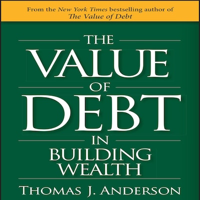 The Value of Debt in Building Wealth – omslag til lydbogen af Thomas J. Anderson