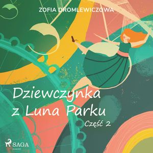 Dziewczynka z Luna Parku: część 2 – okładka audiobooka, autor Zofia Dromlewiczowa