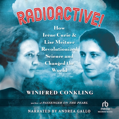 Radioactive! – omslag til lydbogen af Winifred Conkling
