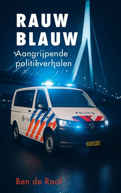 Rauw blauw: Aangrijpende politieverhalen – omslag van het luisterboek van Ben de Raaf