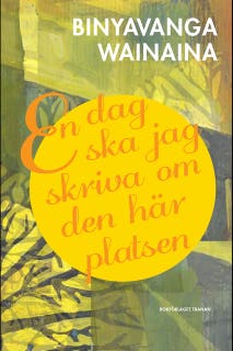 En dag ska jag skriva om den här platsen – omslag till ljudboken av Binyavanga Wainaina
