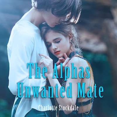 The Alphas Unwanted Mate – omslag till ljudboken av Stockdale Charlotte