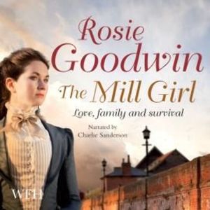 The Mill Girl – okładka audiobooka, autor Rosie Goodwin