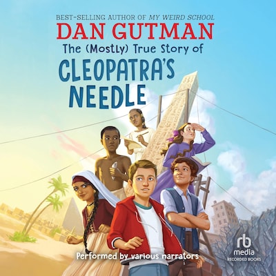 The (Mostly) True Story of Cleopatra's Needle – omslag til lydbogen af Dan Gutman
