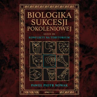 Biologika Sukcesji Pokoleniowej. Sezon 3. Konflikty na terytorium – okładka audiobooka, autor Paweł Piotr Nowak