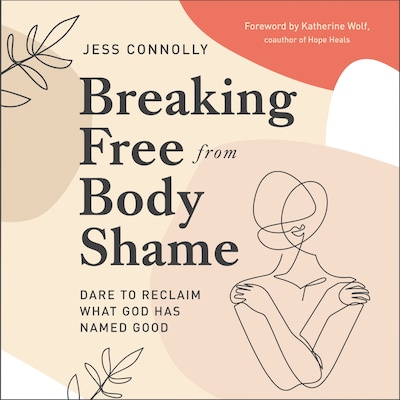 Breaking Free from Body Shame