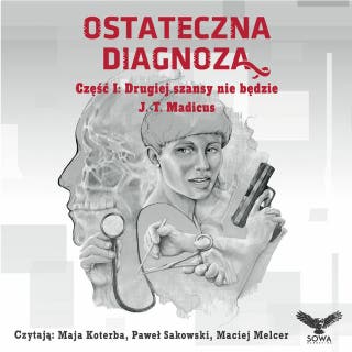 Ostateczna Diagnoza, część I: Drugiej szansy nie będzie – okładka audiobooka, autor J.T. Madicus