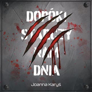 Dopóki starczy nam dnia – okładka audiobooka, autor Joanna Karyś