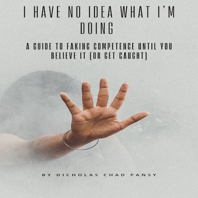 I Have No Idea What I’m Doing – omslag til lydbogen af Dicholas Chad Pansy