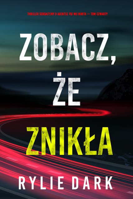 Zobacz, że znikła (Thriller sensacyjny o agentce FBI Mii North — Tom czwarty)