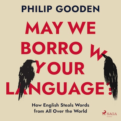 May We Borrow Your Language?: How English Steals Words from All Over the World – omslag til lydbogen af Philip Gooden