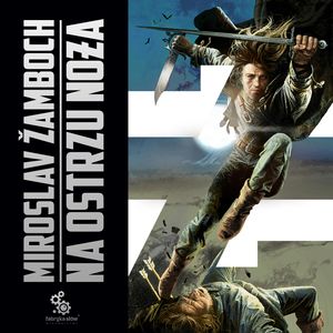 Na ostrzu noża. Tom 1 i 2 – okładka audiobooka, autor Miroslav Žamboch