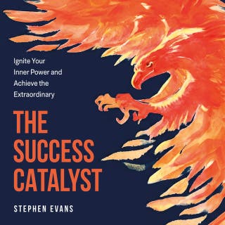 The Success Catalyst: Ignite Your Inner Power and Achieve the Extraordinary