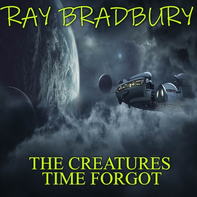 The Creatures Time Forgot – omslag til lydbogen af Ray Bradbury