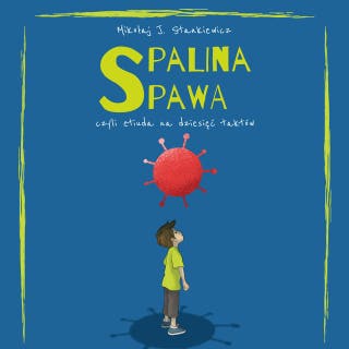 Spalina spawa, czyli etiuda na dziesięć taktów – okładka audiobooka, autor Mikołaj J Stankiewicz
