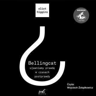 Bellingcat: ujawniamy prawdę w czasach postprawdy