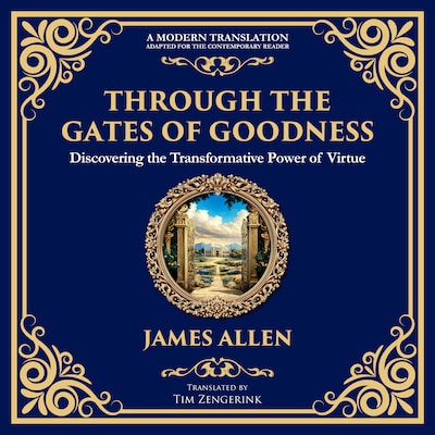 Through the Gates of Goodness – omslag til lydbogen af James Allen, Tim Zengerink