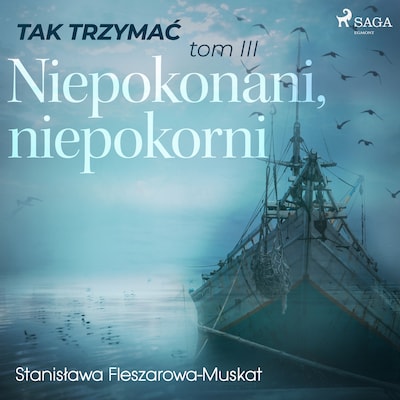 Tak trzymać tom 3: Niepokonani, niepokorni – okładka audiobooka, autor Stanisława Fleszarowa-Muskat