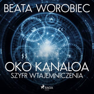 Oko Kanaloa - Szyfr wtajemniczenia – okładka audiobooka, autor Beata Worobiec