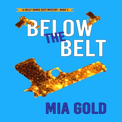 Below the Belt (A Holly Hands Cozy Mystery—Book #3) – omslag til lydbogen af Mia Gold